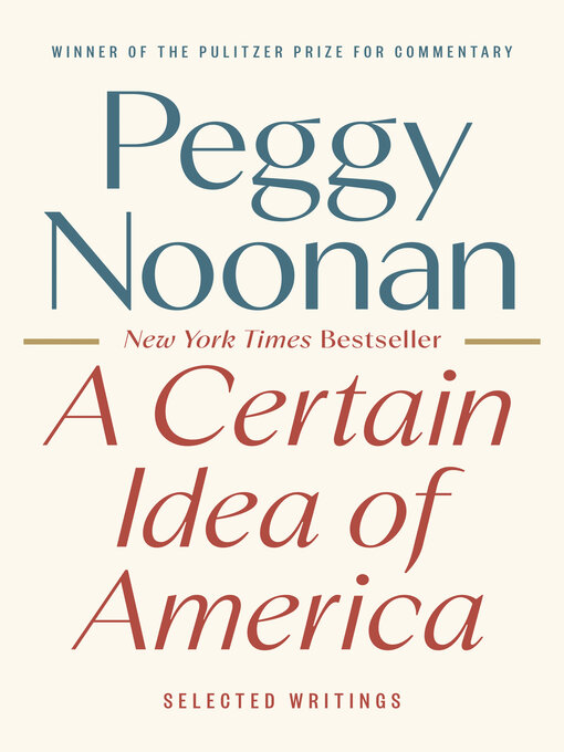 Title details for A Certain Idea of America by Peggy Noonan - Wait list